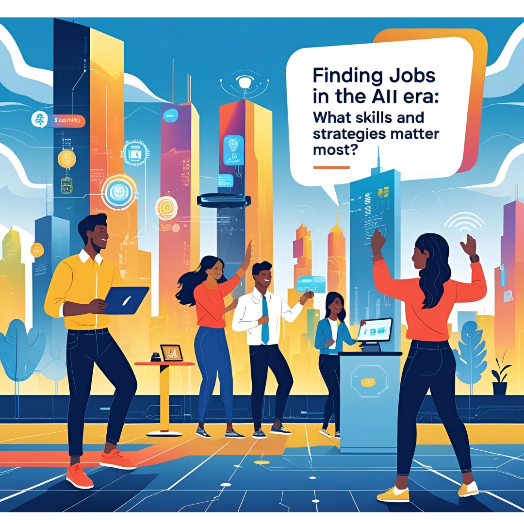 Finding Jobs in the AI Era: What Skills and Strategies Matter Most?